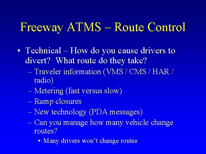 Freeway ATMS – Route Control • Technical – How do you cause drivers to