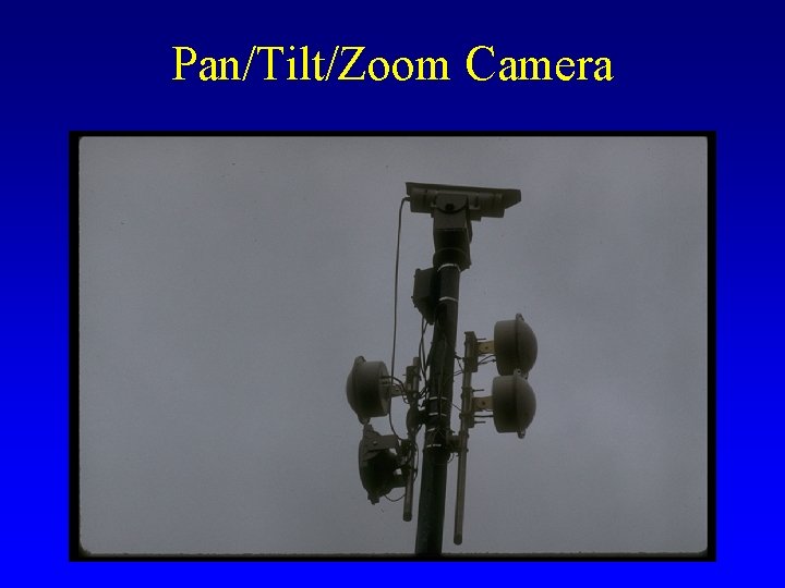 Pan/Tilt/Zoom Camera 
