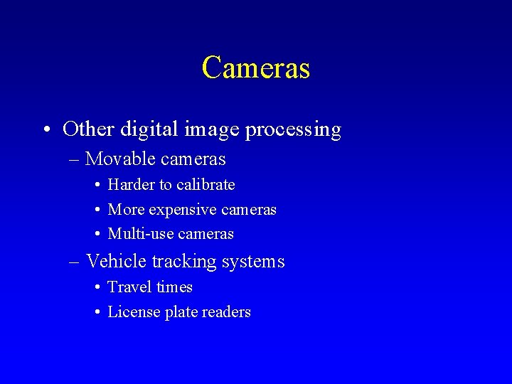 Cameras • Other digital image processing – Movable cameras • Harder to calibrate •