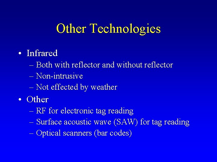 Other Technologies • Infrared – Both with reflector and without reflector – Non-intrusive –