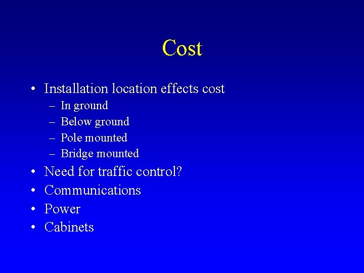 Cost • Installation location effects cost – – • • In ground Below ground