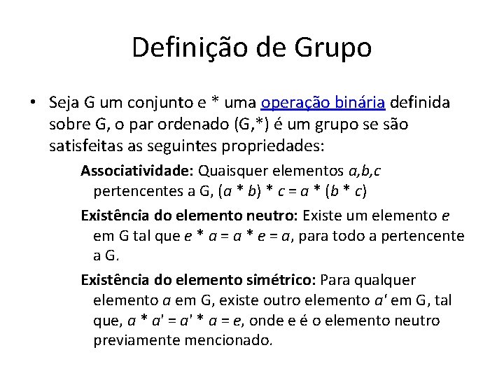 Definição de Grupo • Seja G um conjunto e * uma operação binária definida