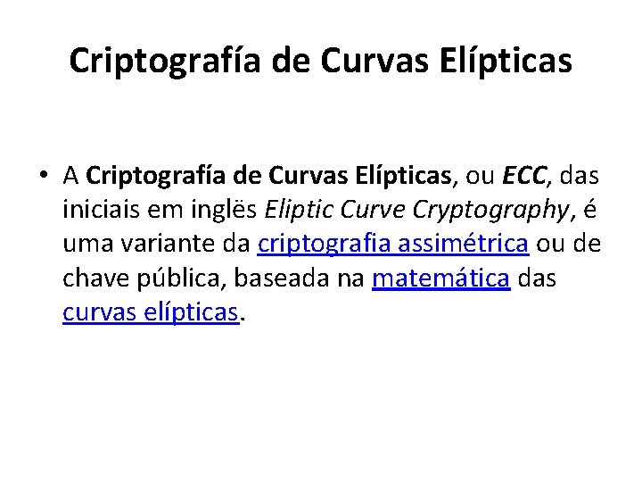 Criptografía de Curvas Elípticas • A Criptografía de Curvas Elípticas, ou ECC, das iniciais