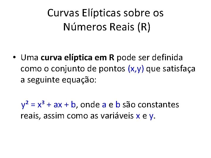 Curvas Elípticas sobre os Números Reais (R) • Uma curva elíptica em R pode