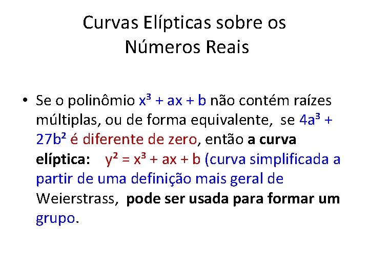 Curvas Elípticas sobre os Números Reais • Se o polinômio x³ + ax +