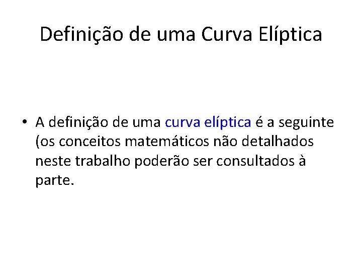 Definição de uma Curva Elíptica • A definição de uma curva elíptica é a