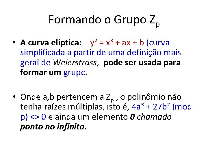 Formando o Grupo Zp • A curva elíptica: y² = x³ + ax +