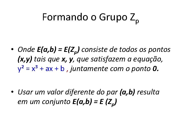 Formando o Grupo Zp • Onde E(a, b) = E(Zp) consiste de todos os