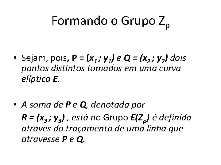 Formando o Grupo Zp • Sejam, pois, P = (x 1 ; y 1)