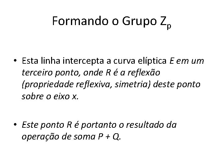 Formando o Grupo Zp • Esta linha intercepta a curva elíptica E em um