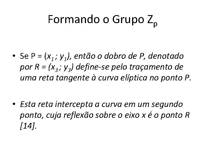 Formando o Grupo Zp • Se P = (x 1 ; y 1), então