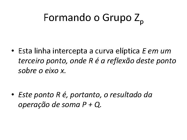 Formando o Grupo Zp • Esta linha intercepta a curva elíptica E em um