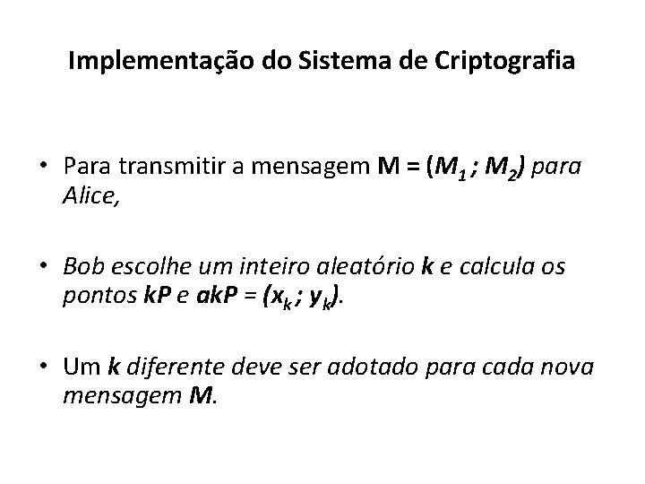 Implementação do Sistema de Criptografia • Para transmitir a mensagem M = (M 1