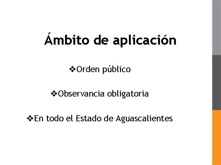 Ámbito de aplicación v. Orden público v. Observancia obligatoria v. En todo el Estado