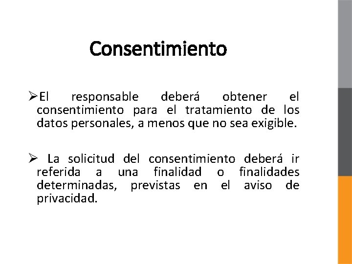 Consentimiento ØEl responsable deberá obtener el consentimiento para el tratamiento de los datos personales,