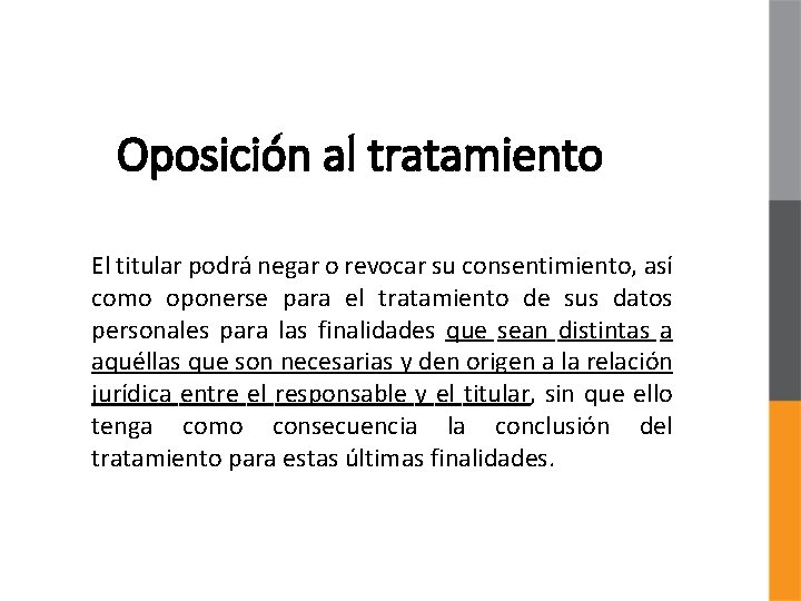  Oposición al tratamiento El titular podrá negar o revocar su consentimiento, así como