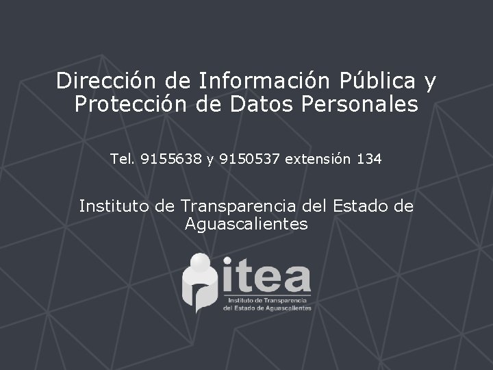 Dirección de Información Pública y Protección de Datos Personales Tel. 9155638 y 9150537 extensión