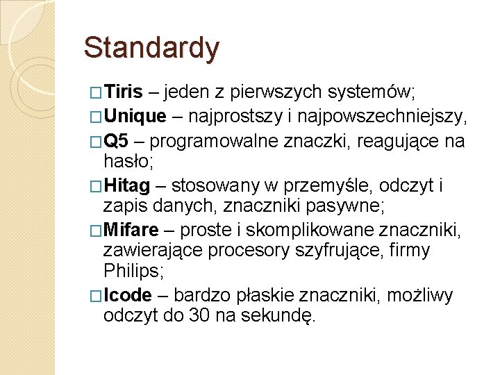 Standardy �Tiris – jeden z pierwszych systemów; �Unique – najprostszy i najpowszechniejszy, �Q 5