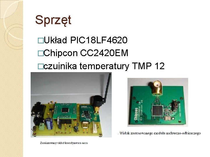 Sprzęt �Układ PIC 18 LF 4620 �Chipcon CC 2420 EM �czujnika temperatury TMP 12