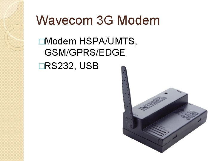 Wavecom 3 G Modem �Modem HSPA/UMTS, GSM/GPRS/EDGE �RS 232, USB 