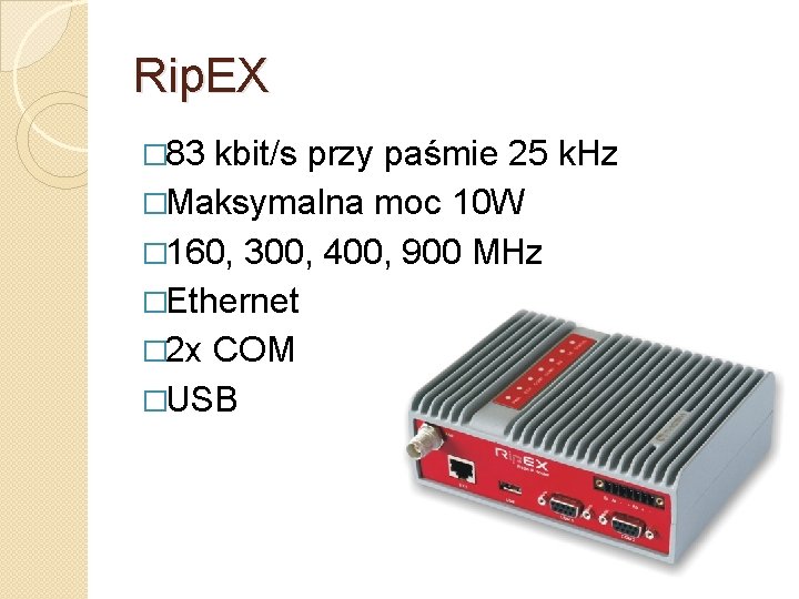 Rip. EX � 83 kbit/s przy paśmie 25 k. Hz �Maksymalna moc 10 W