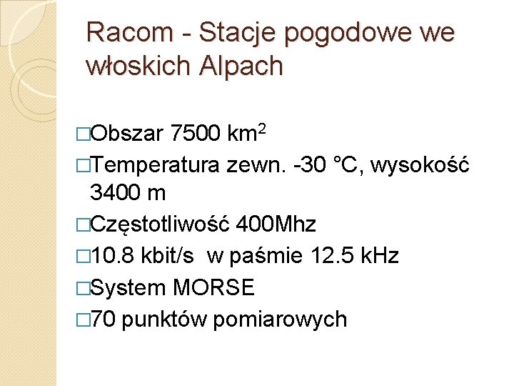 Racom - Stacje pogodowe we włoskich Alpach �Obszar 7500 km 2 �Temperatura zewn. -30