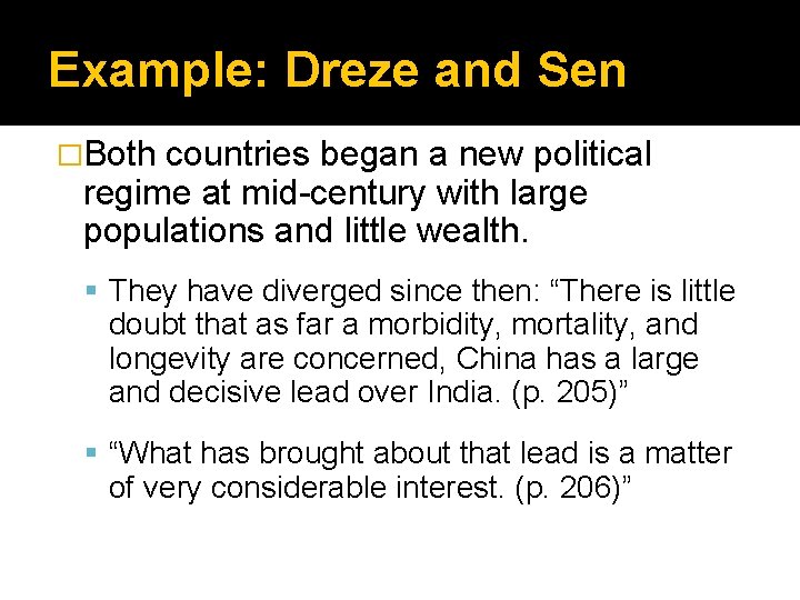 Example: Dreze and Sen �Both countries began a new political regime at mid-century with