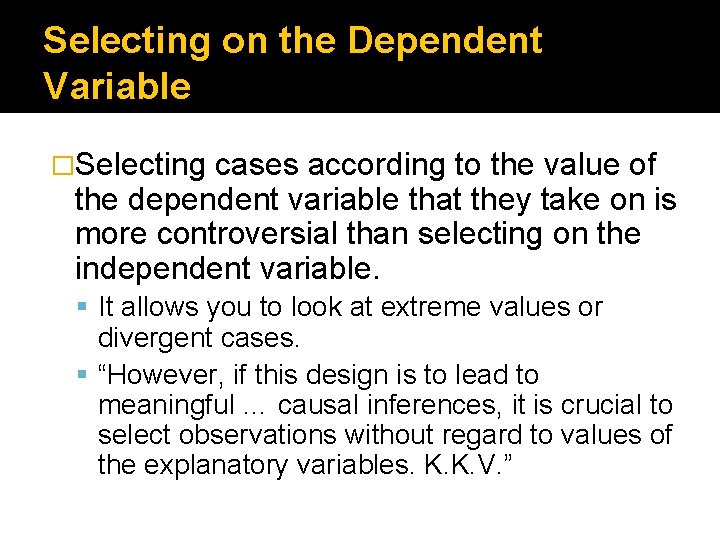 Selecting on the Dependent Variable �Selecting cases according to the value of the dependent