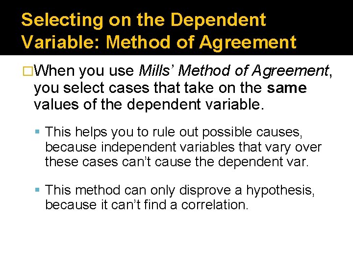 Selecting on the Dependent Variable: Method of Agreement �When you use Mills’ Method of