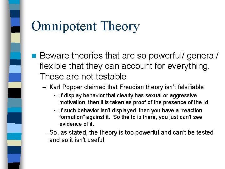 Omnipotent Theory n Beware theories that are so powerful/ general/ flexible that they can