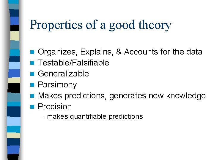 Properties of a good theory n n n Organizes, Explains, & Accounts for the