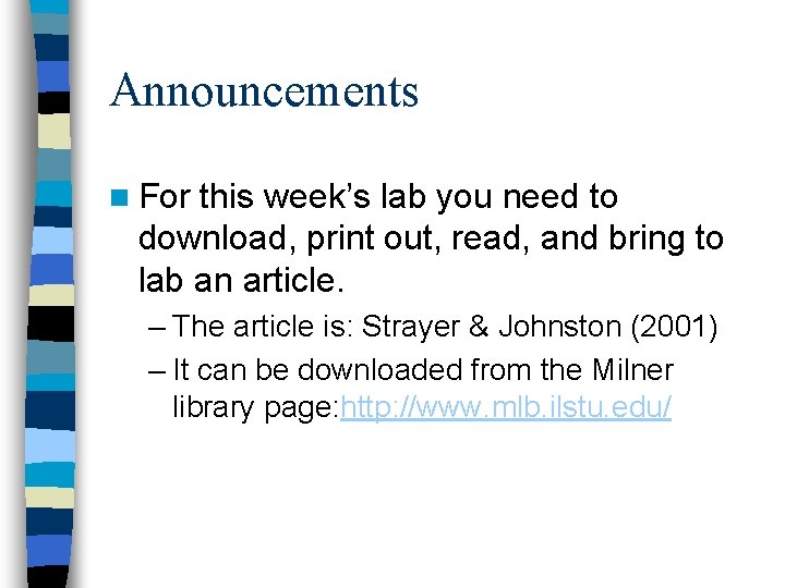 Announcements n For this week’s lab you need to download, print out, read, and