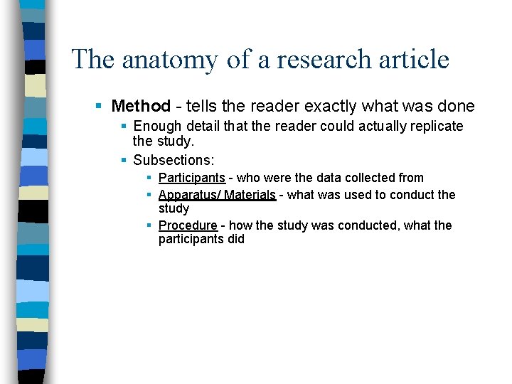 The anatomy of a research article § Method - tells the reader exactly what