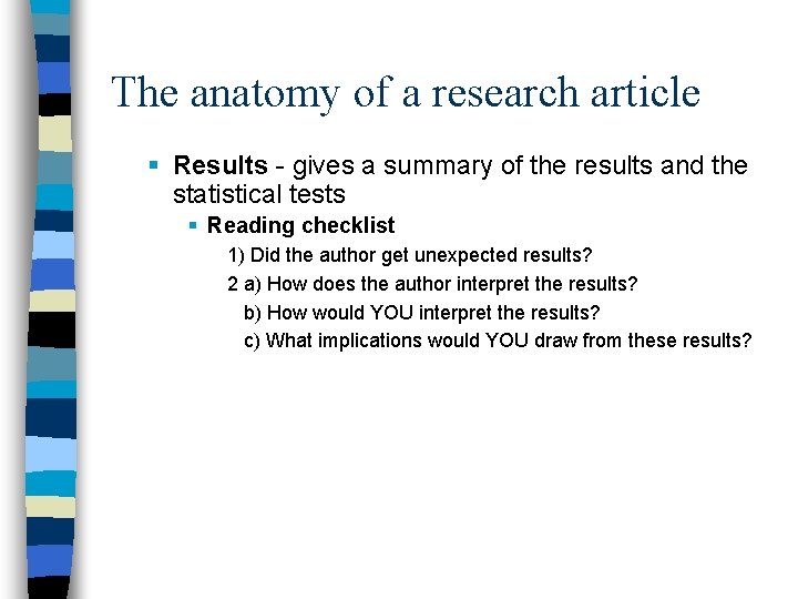 The anatomy of a research article § Results - gives a summary of the