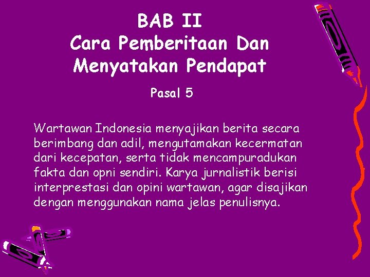 BAB II Cara Pemberitaan Dan Menyatakan Pendapat Pasal 5 Wartawan Indonesia menyajikan berita secara
