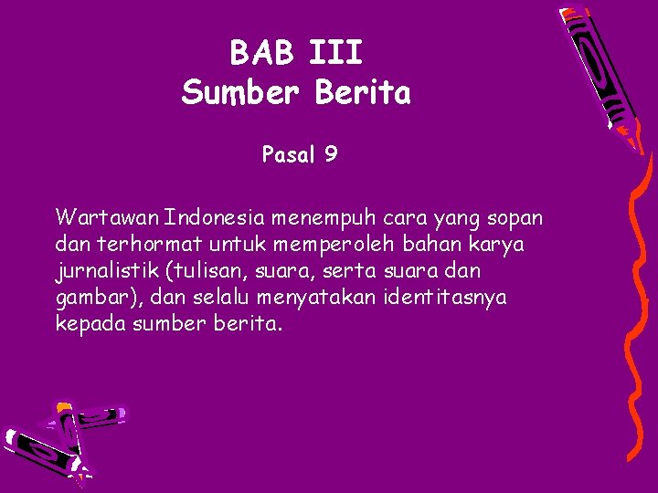 BAB III Sumber Berita Pasal 9 Wartawan Indonesia menempuh cara yang sopan dan terhormat