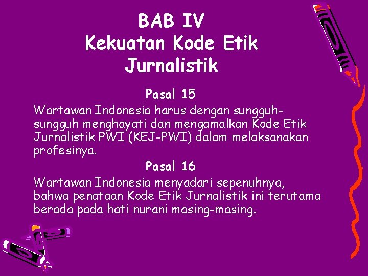 BAB IV Kekuatan Kode Etik Jurnalistik Pasal 15 Wartawan Indonesia harus dengan sungguh menghayati