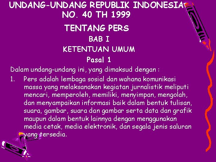 UNDANG-UNDANG REPUBLIK INDONESIA NO. 40 TH 1999 TENTANG PERS BAB I KETENTUAN UMUM Pasal
