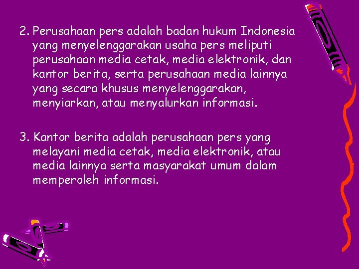 2. Perusahaan pers adalah badan hukum Indonesia yang menyelenggarakan usaha pers meliputi perusahaan media