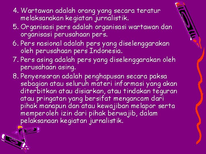 4. Wartawan adalah orang yang secara teratur melaksanakan kegiatan jurnalistik. 5. Organisasi pers adalah