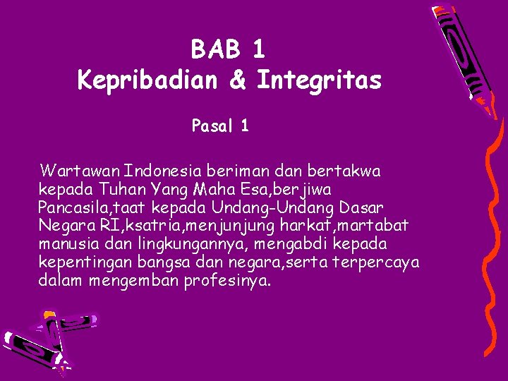 BAB 1 Kepribadian & Integritas Pasal 1 Wartawan Indonesia beriman dan bertakwa kepada Tuhan