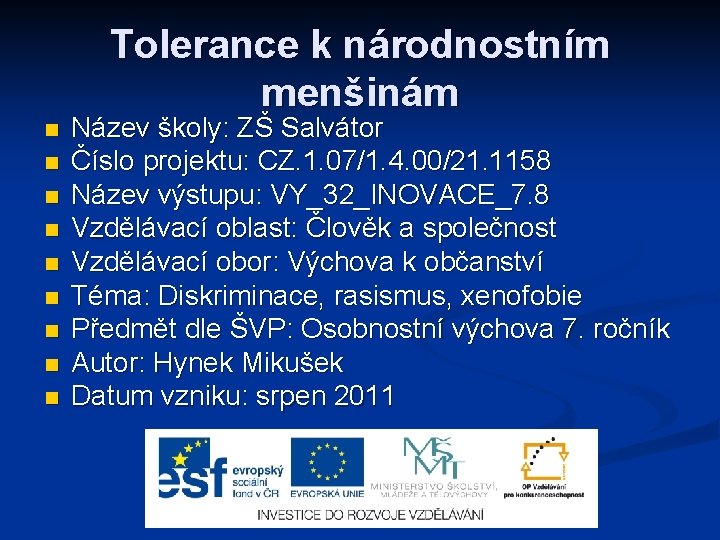 Tolerance k národnostním menšinám n n n n n Název školy: ZŠ Salvátor Číslo Tolerance k národnostním menšinám n n n n n Název školy: ZŠ Salvátor Číslo