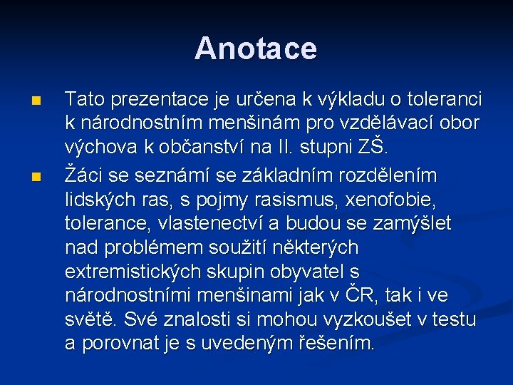 Anotace n n Tato prezentace je určena k výkladu o toleranci k národnostním menšinám Anotace n n Tato prezentace je určena k výkladu o toleranci k národnostním menšinám
