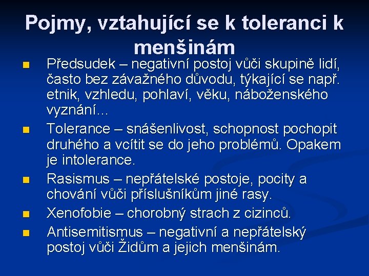 Pojmy, vztahující se k toleranci k menšinám n n n Předsudek – negativní postoj Pojmy, vztahující se k toleranci k menšinám n n n Předsudek – negativní postoj