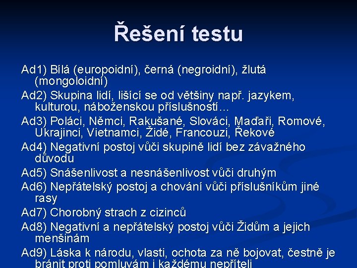 Řešení testu Ad 1) Bílá (europoidní), černá (negroidní), žlutá (mongoloidní) Ad 2) Skupina lidí, Řešení testu Ad 1) Bílá (europoidní), černá (negroidní), žlutá (mongoloidní) Ad 2) Skupina lidí,