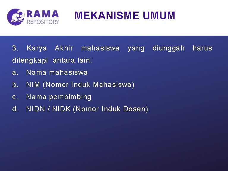 MEKANISME UMUM 3. Karya Akhir mahasiswa yang dilengkapi antara lain: a. Nama mahasiswa b.