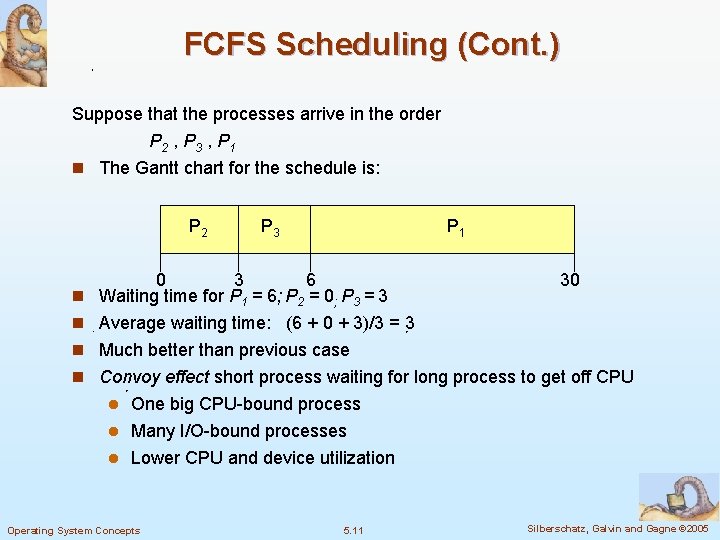 FCFS Scheduling (Cont. ) Suppose that the processes arrive in the order P 2