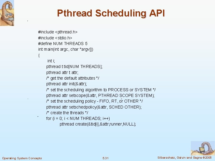 Pthread Scheduling API #include <pthread. h> #include <stdio. h> #define NUM THREADS 5 int