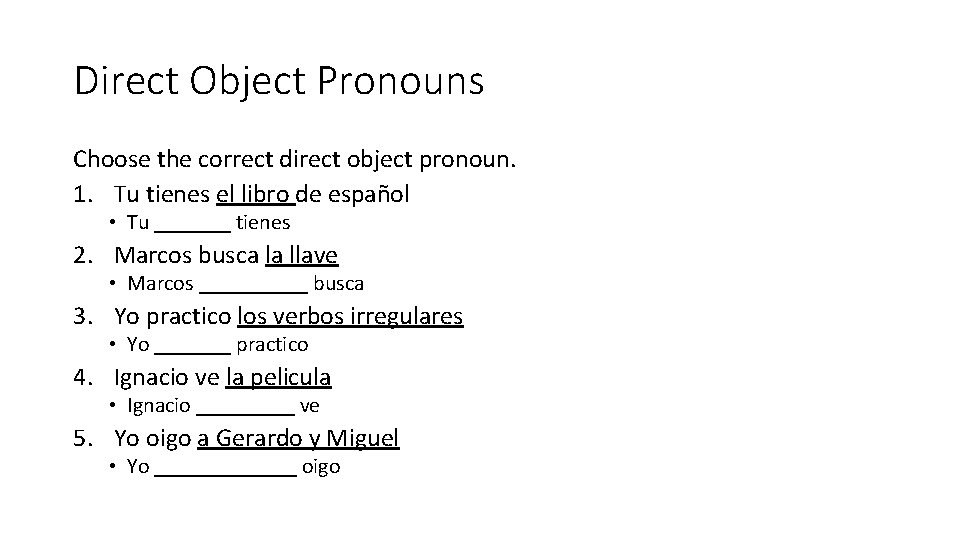 Direct Object Pronouns Choose the correct direct object pronoun. 1. Tu tienes el libro