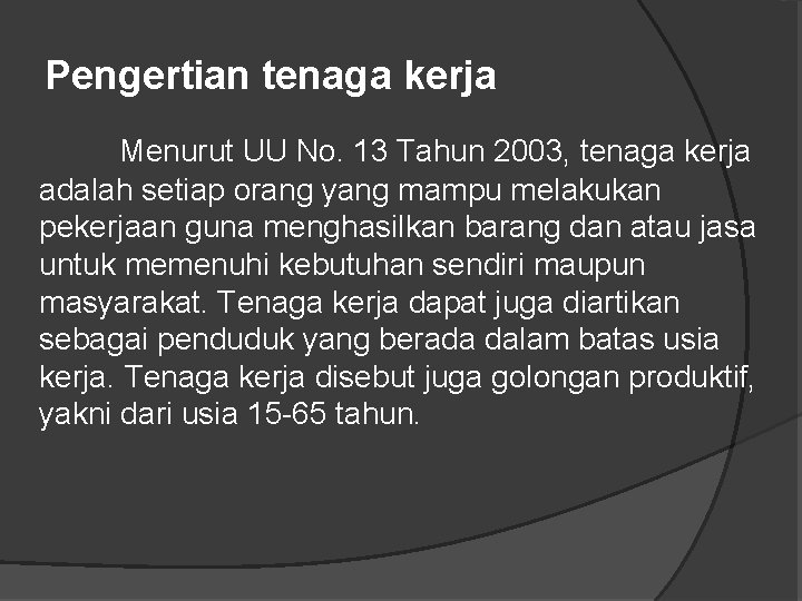 Pengertian tenaga kerja Menurut UU No. 13 Tahun 2003, tenaga kerja adalah setiap orang